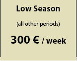 Low season
Sept. 29 2012- May 4 2013 300 € /week